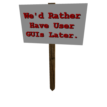 Protest Sign: We'd Rather Have User GUIs Later...